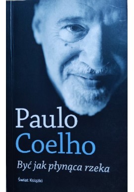 Być jak płynąca rzeka Paulo Coelho