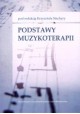 Podstawy muzykoterapii Krzysztof Stachyra (red.)