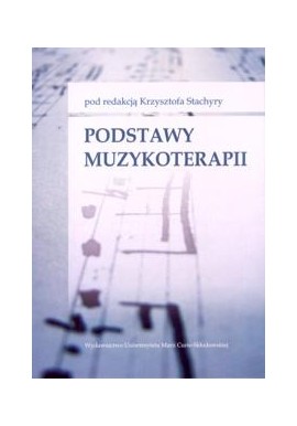 Podstawy muzykoterapii Krzysztof Stachyra (red.)