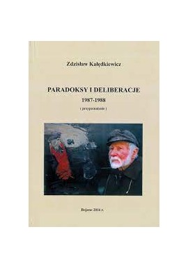 Paradoksy i deliberacje 1987-1988 (przypomnienie) Zdzisław Kołędkiewicz