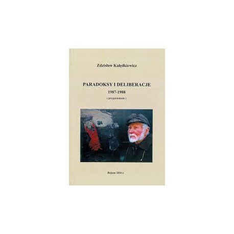 Paradoksy i deliberacje 1987-1988 (przypomnienie) Zdzisław Kołędkiewicz