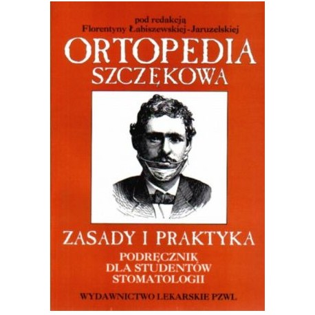 Ortopedia szczękowa Zasady i praktyka Florentyna Łabiszewska-Jaruzelska (red.)