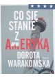 Co się stanie z Ameryką Dorota Warakomska