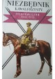 Niezbędnik kawalerzysty Pułki Kawalerii 1918-1939 Praca zbiorowa