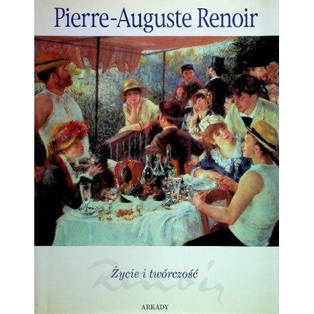 Pierre-Auguste Renoir Życie i twórczość Francesca Castellani