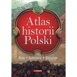 Atlas historii Polski Mapy. Kalendaria. Statystyki Praca zbiorowa