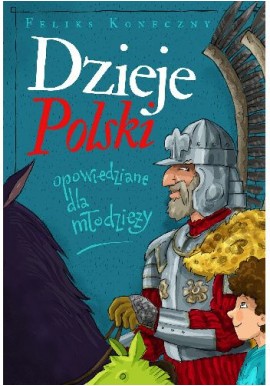 Dzieje Polski opowiedziane dla młodzieży Feliks Koneczny