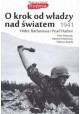 O krok od władzy nad światem 1941 Hitler, Barbarossa i Pearl Harbor Piotr Matusak, Edward Pawłowski, Tadeusz Rawski