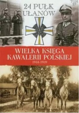 Wielka księga kawalerii polskiej 1918-1939 24 Pułk Ułanów Praca zbiorowa