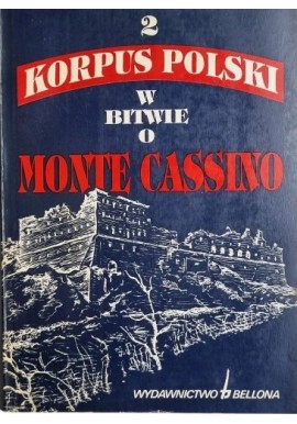 2 Korpus Polski w bitwie o Monte Cassino Tadeusz Panecki (red. nauk.)