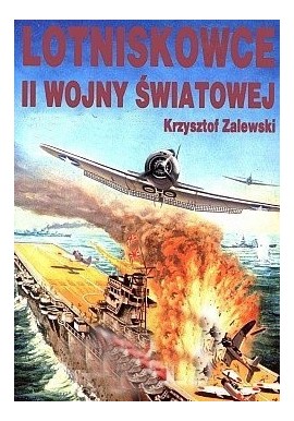 Lotniskowce II wojny światowej Krzysztof Zalewski
