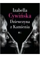 Dziewczyna z Kamienia Izabella Cywińska