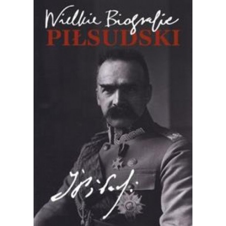 Piłsudski Wielkie Biografie Katarzyna Fiołka