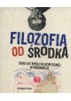 Filozofia od środka 3000 lat myśli filozoficznej w przekroju Dr Martin Cohen