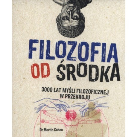 Filozofia od środka 3000 lat myśli filozoficznej w przekroju Dr Martin Cohen