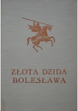 Złota dzida Bolesława podania ziemi Lubuskiej J.M. Szancer (ilustr.)