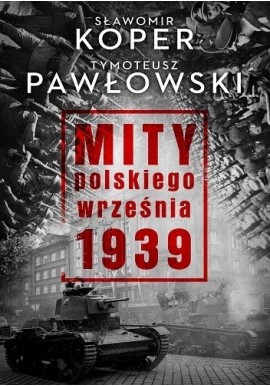 Mity polskiego września 1939 Sławomir Koper, Tymoteusz Pawłowski