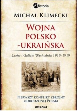 Wojna polsko-ukraińska Lwów i Galicja Wschodnia 1918-1919 Michał Klimecki