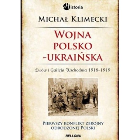 Wojna polsko-ukraińska Lwów i Galicja Wschodnia 1918-1919 Michał Klimecki