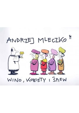 Wino, kobiety i śpiew Andrzej Mleczko