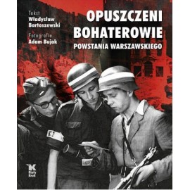 Opuszczeni bohaterowie Powstania Warszawskiego Władysław Bartoszewski