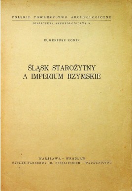 Śląsk starożytny a Imperium Rzymskie Eugeniusz Konik