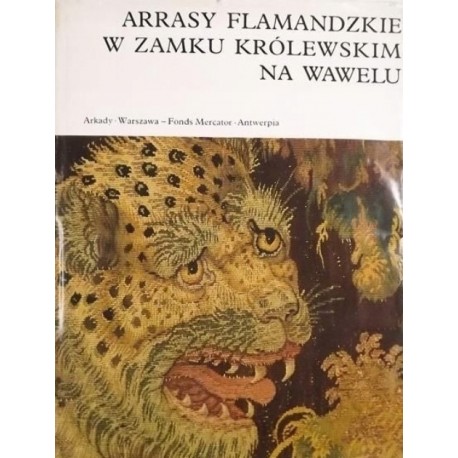 Arrasy flamandzkie w Zamku Królewskim na Wawelu Jerzy Szablowski i inni