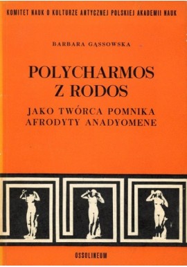 Polycharmos z Rodos jako twórca pomnika Afrodyty Anadyomene Barbara Gąssowska