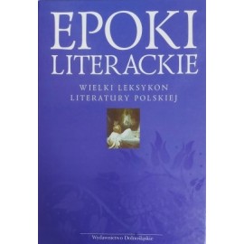 Epoki literackie Wielki leksykon literatury polskiej Praca zbiorowa