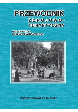 Przewodnik zdrojowo-turystyczny Henryk Piotrowski (red.) (reprint)