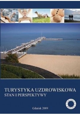 Turystyka uzdrowiskowa Stan i perspektywy Mirosław Boruszczak (red.)