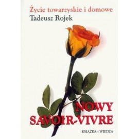 Życie towarzyskie i domowe Nowy Savoir-vivre Tadeusz Rojek