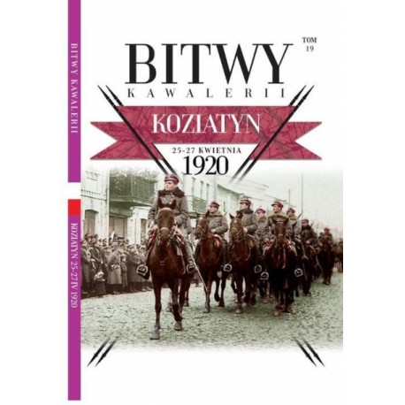 Koziatyn 25-27 kwietnia 1920 Bitwy Kawalerii Tom 19 Daniel Koreś