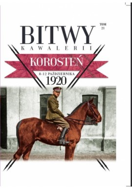 Korosteń 8-12 października 1920 Bitwy Kawalerii Tom 21 Daniel Koreś