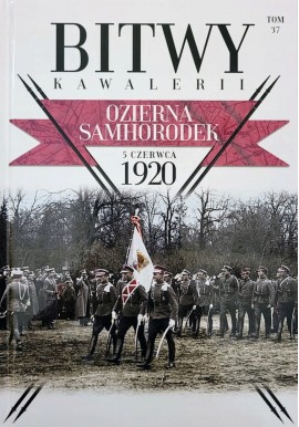 Ozierna Samhorodek 5 czerwca 1920 Bitwy Kawalerii Tom 37 Daniel Koreś