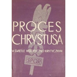 Proces Chrystusa w świetle historyczno-krytycznym Eugeniusz Dąbrowski