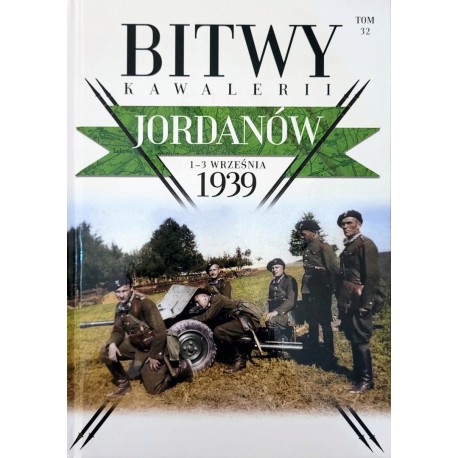 Jordanów 1-3 września 1939 Bitwy Kawalerii Tom 32 Piotr Sadowski