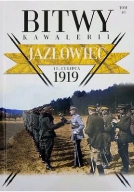Jazłowiec 11-13 lipca 1919 Bitwy Kawalerii Tom 40 Juliusz S. Tym