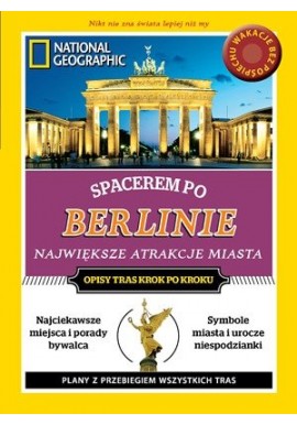 Spacerem po Berlinie Największe atrakcje miasta Paul Sullivan