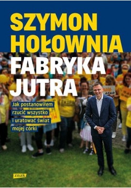 Fabryka jutra Szymon Hołownia