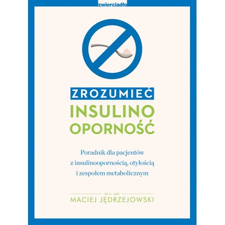 Zrozumieć insulinooporność dr n.med. Maciej Jędrzejowski
