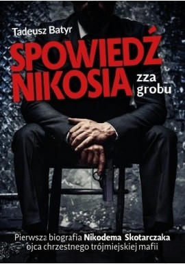 Spowiedź Nikosia zza grobu Tadeusz Batyr