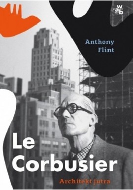 Le Corbusier Architekt jutra Anthony Flint