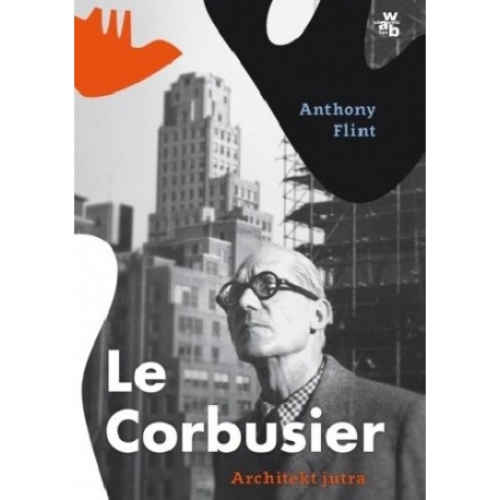 Le Corbusier Architekt jutra Anthony Flint