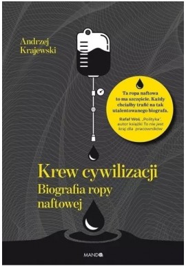 Krew cywilizacji Biografia ropy naftowej Andrzej Krajewski