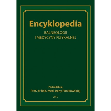 Encyklopedia Balneologii i medycyny fizykalnej Irena Ponikowska