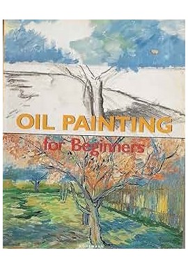 Oil Painting for Beginners Francisco Asensio Cerver