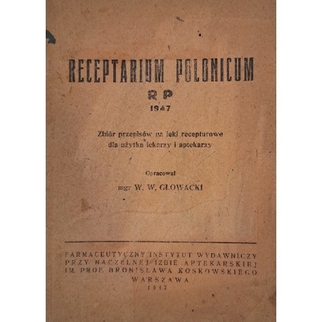 Receptarium Polonicum Zbiór przepisów na leki recepturowe W.W. Głowacki 1947 r.