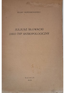 Juliusz Słowacki jako typ antropologiczny Juljan Talko-Hryncewicz 1928 r.