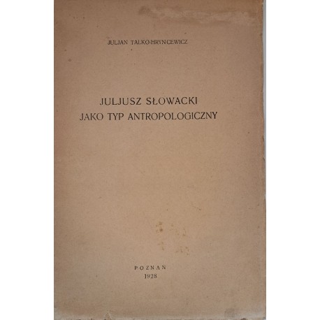Juliusz Słowacki jako typ antropologiczny Juljan Talko-Hryncewicz 1928 r.